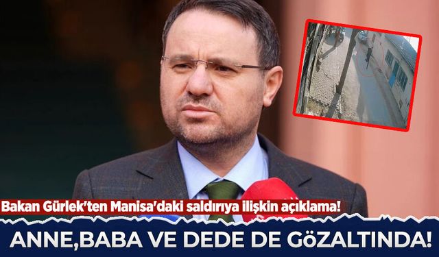 Bakan Gürlek'ten Manisa'daki saldırıya ilişkin açıklama!