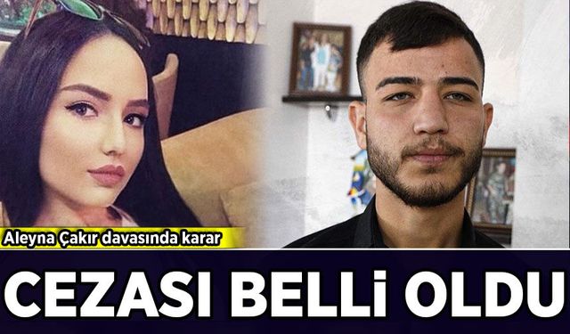 Aleyna Çakır davasında karar: Ümitcan Uygun'un cezası belli oldu