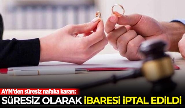 AYM'den süresiz nafaka kararı: 'Süresiz olarak' ibaresi iptal edildi