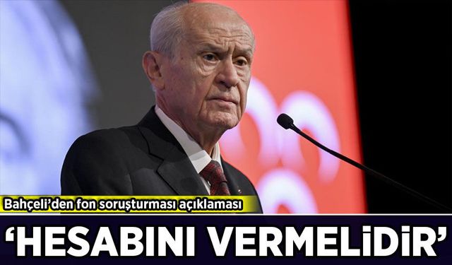 Devlet Bahçeli’den fon soruşturması açıklaması!