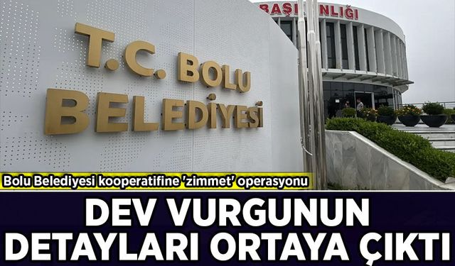 Bolu Belediyesi kooperatifine 'zimmet' operasyonu: Dev vurgunun detayları ortaya çıktı