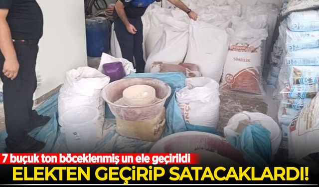 Elekten geçirip satacaklardı: 7 buçuk ton böceklenmiş un ele geçirildi