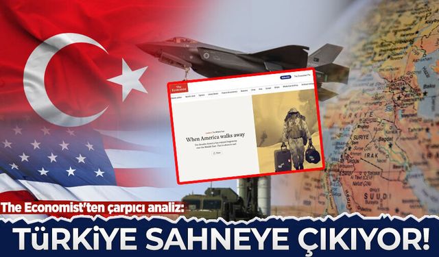 The Economist'ten çarpıcı analiz: ABD geri çekiliyor Türkiye sahneye çıkıyor