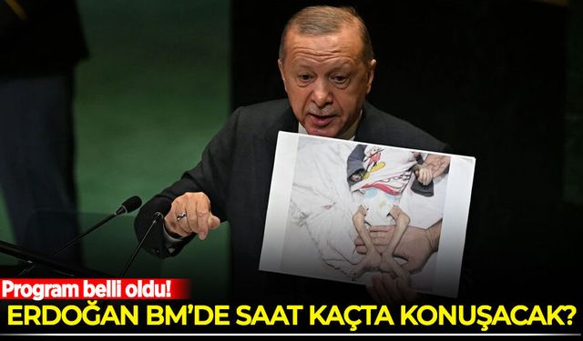 Erdoğan BM'de saat kaçta konuşacak? İşte Erdoğan'ın Birleşmiş Milletler'deki konuşma saati