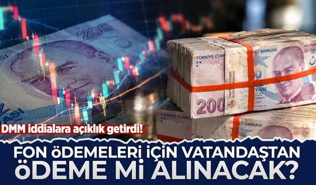 DMM’den “fon ödemeleri için vatandaştan ücret alınacak” iddialarına açıklama
