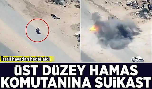 Hamas'ın üst düzey komutanına suikast! İsrail havadan hedef aldı