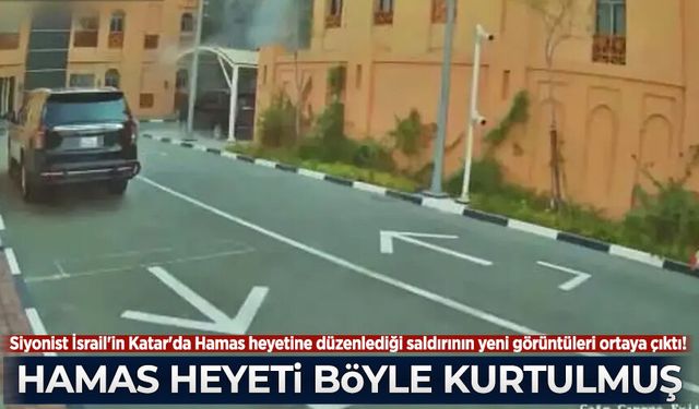 Siyonist İsrail'in Katar'da Hamas heyetine düzenlediği saldırının yeni görüntüleri ortaya çıktı!