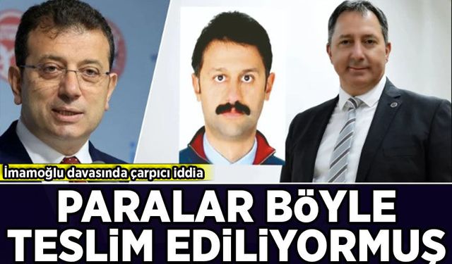 İmamoğlu davasında dikkat çeken para iddiası: Teslimat yöntemi ortaya çıktı