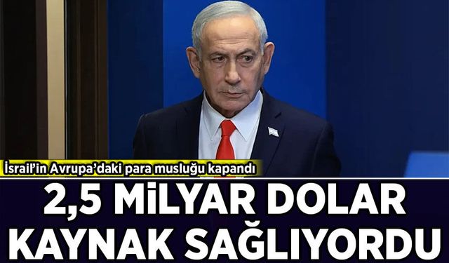İsrail’in Avrupa’daki para musluğu kapandı! Yıllık yaklaşık 2,5 milyar dolar kaynak sağlıyordu