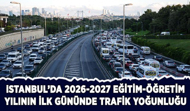İstanbul'da yeni eğitim yılının ilk gününde trafik yoğunluğu