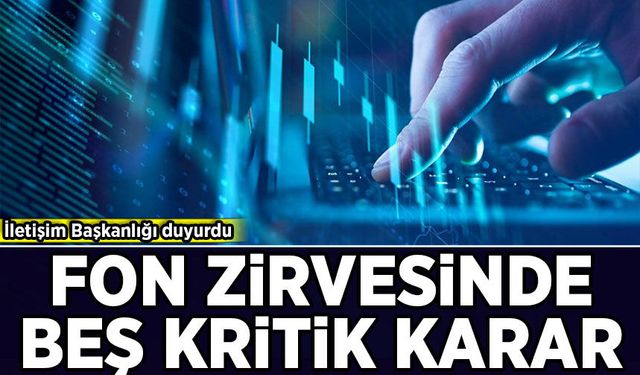 İletişim Başkanlığı duyurdu: Fon zirvesinde beş kritik karar