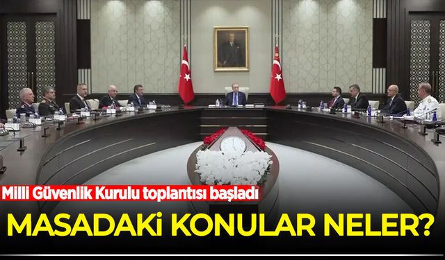 Milli Güvenlik Kurulu toplantısı başladı: İşte masadaki konular