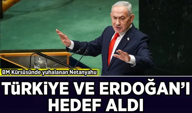 BM Kürsüsünde yuhalanan Netanyahu, Türkiye ve Erdoğan'ı hedef aldı