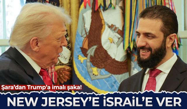 Şara'dan Trump'a imalı şaka: New Jersey'e İsrail'e ver