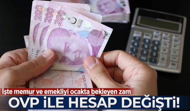 OVP ile hesap değişti! İşte memur ve emekliyi ocakta bekleyen zam