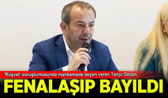 'Rüşvet' soruşturmasında mahkemede beyan veren Tanju Özcan fenalaşıp bayıldı