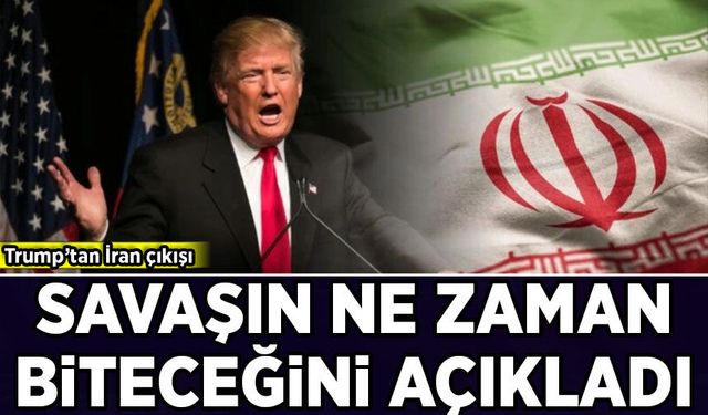 Trump'tan İran çıkışı: Savaşın ne zaman biteceğini açıkladı!