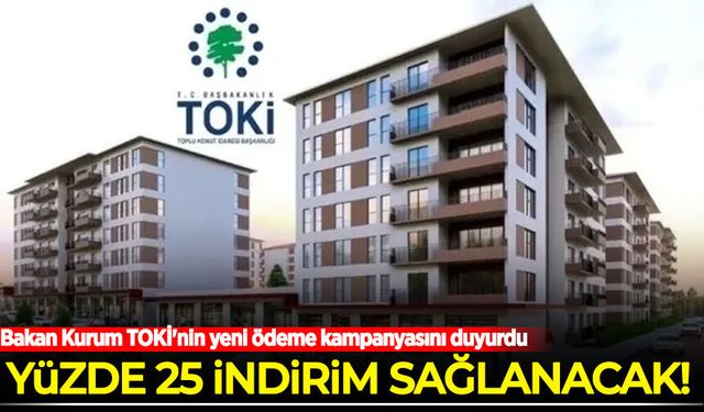 Bakan Kurum TOKİ'nin yeni ödeme kampanyasını duyurdu