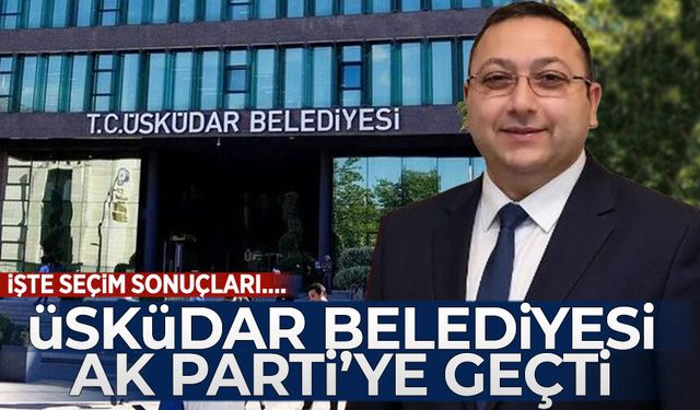 Üsküdar Belediyesi'nde başkan vekili seçimlerini AK Parti kazandı!