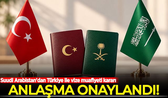 Suudi Arabistan'dan Türkiye ile vize muafiyeti kararı: Anlaşma onaylandı