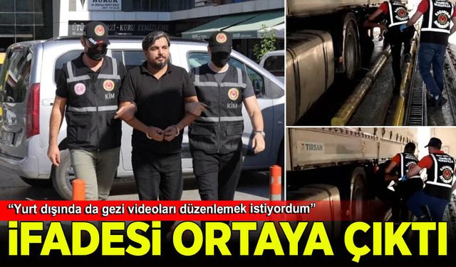 Arif Kocabıyık'ın ifadesi ortaya çıktı: Yurt dışında da gezi videoları düzenlemek istiyordum