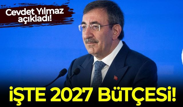 Cevdet Yılmaz, 2027 bütçesini açıkladı!