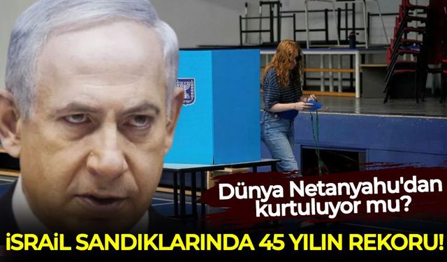 İsrail sandıklarında 45 yılın rekoru: Dünya Netanyahu'dan kurtuluyor mu?