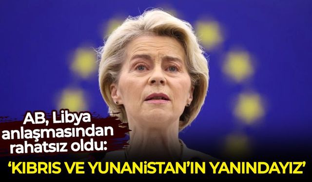 AB, Libya anlaşmasından rahatsız oldu: Peş peşe mesajlar