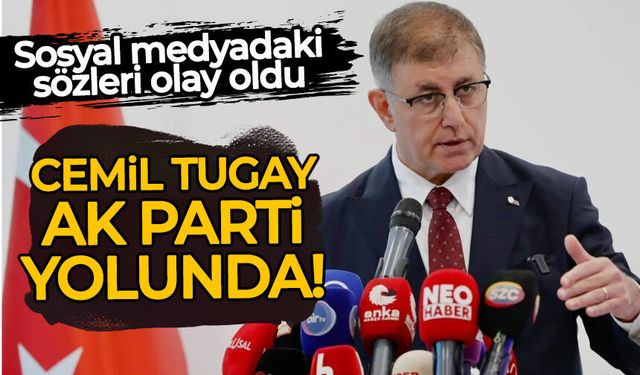 Cemil Tugay AK Parti yolunda: Sosyal medyadaki sözleri olay oldu