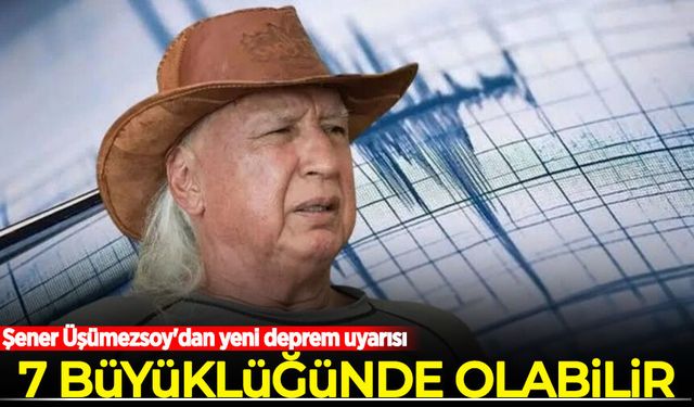 Şener Üşümezsoy'dan yeni deprem uyarısı: 7 büyüklüğünde olabilir