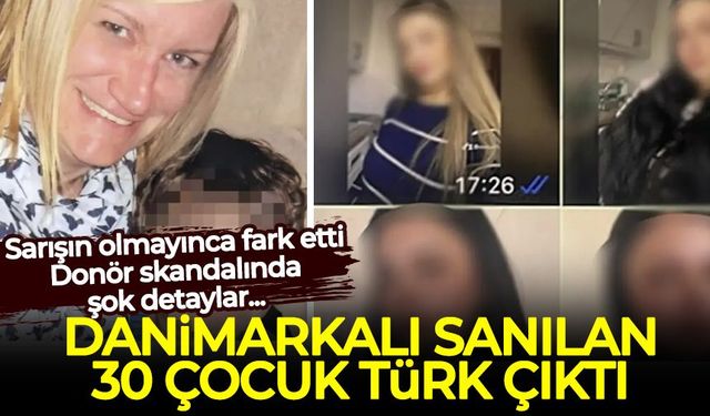 Donör skandalında şok detaylar: Danimarkalı sanılan 30 çocuk Türk çıktı