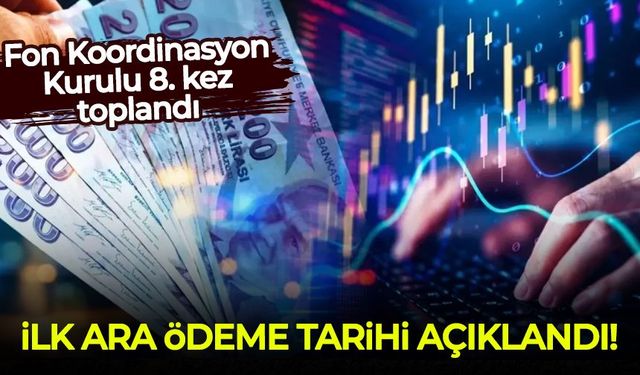 Fon Koordinasyon Kurulu 8. kez toplandı: İlk ara ödeme için tarih verildi!