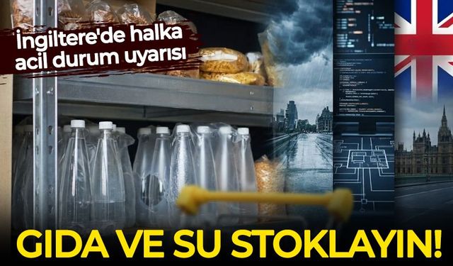 İngiltere'de halka acil durum uyarısı: Gıda ve su stoklayın