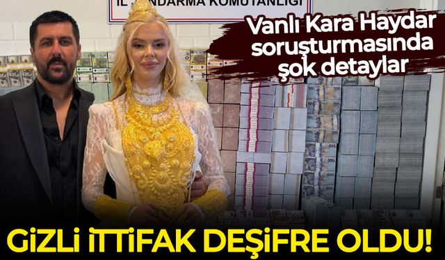 Vanlı Kara Haydar soruşturmasında şok detaylar: Gizli ittifak deşifre oldu!