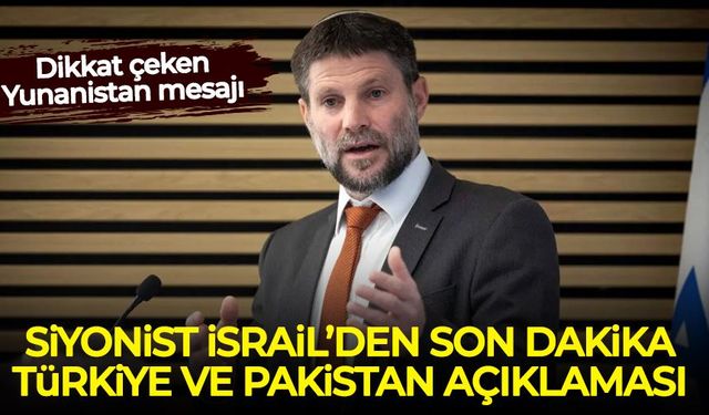 Siyonist İsrail'den son dakika Türkiye ve Pakistan açıklaması!