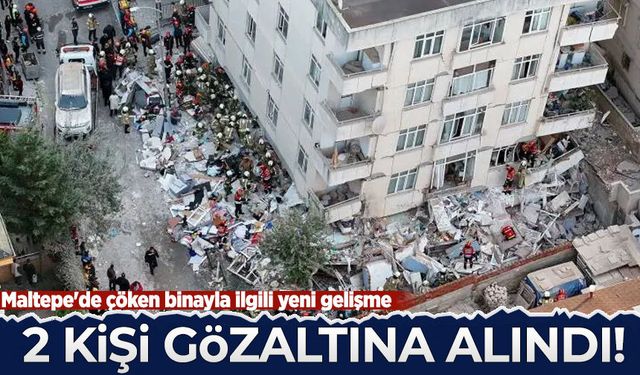 Maltepe'de çöken binayla ilgili yeni gelişme: 2 kritik isim gözaltında