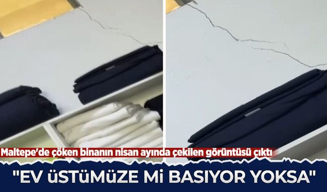 Maltepe'de çöken binanın nisan ayında çekilen görüntüsü çıktı!