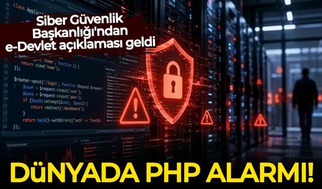 Dünyada PHP alarmı: Siber Güvenlik Başkanlığı'ndan e-Devlet açıklaması geldi