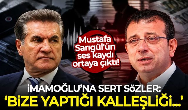 Sarıgül'ün ses kaydı ortaya çıktı! İmamoğlu'na sert sözler: Bize yaptığı kalleşliği...