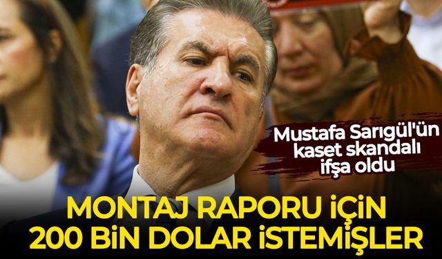 Mustafa Sarıgül'ün kaset skandalı: Montaj raporu için 200 bin dolar istemişler