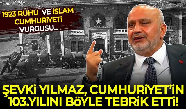 Şevki Yılmaz Cumhuriyet'in 103. yılını böyle tebrik etti: 1923 ruhu ve İslam Cumhuriyeti vurgusu...