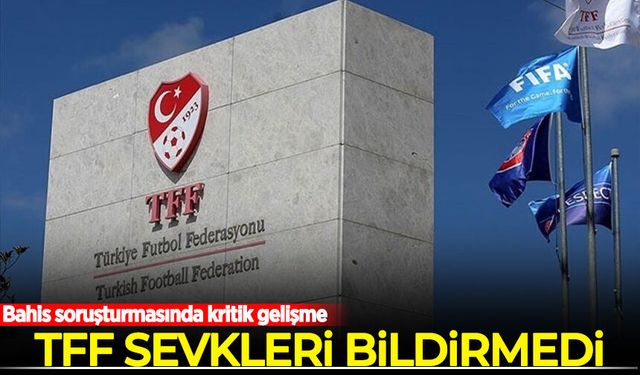 Bahis soruşturmasında kritik gelişme: TFF, sevkler öncesi savcılığı bilgilendirmedi