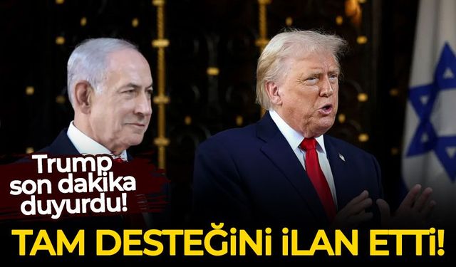 Trump son dakika duyurdu! Netanyahu'ya tam desteğini ilan etti