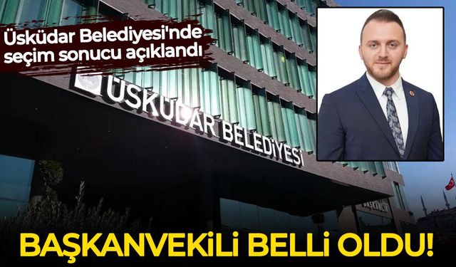 Üsküdar Belediyesi'nde seçim sonucu açıklandı: Başkan Vekili Muhammed Emin Sarıoğlu oldu