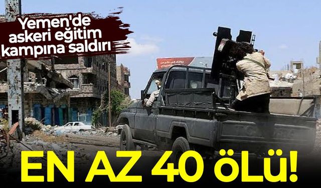 Yemen'de askeri eğitim kampına saldırı: En az 40 ölü!
