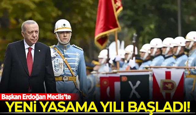 Yeni yasama yılı başladı: Başkan Erdoğan Meclis'te