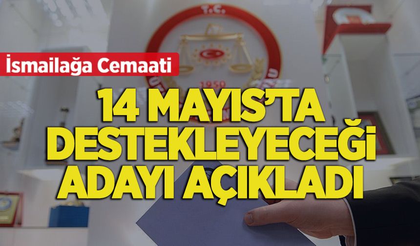 İsmailağa Cemaati seçim kararını açıkladı! 14 Mayıs'ta hangi adayı ve partiyi destekleyecekler?