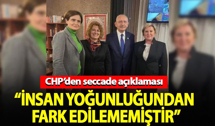 CHP'den seccade açıklaması