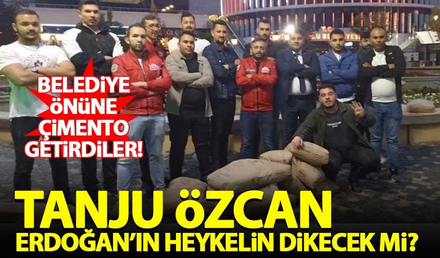 'Erdoğan kazanırsa heykelini dikerim' diyen Tanju Özcan'a çimento götürdüler!
