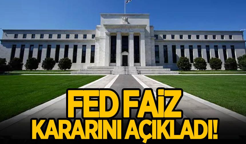 Fed faiz kararını açıkladı